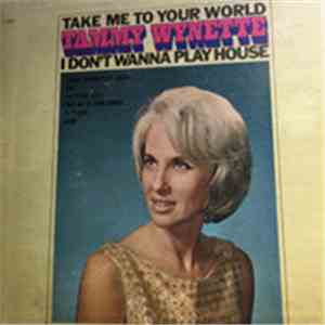 Tammy Wynette - Take Me To Your World / I Don't Wanna Play House