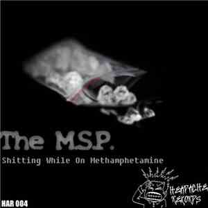 The M.S.P. - Shitting While On Methamphetamine
