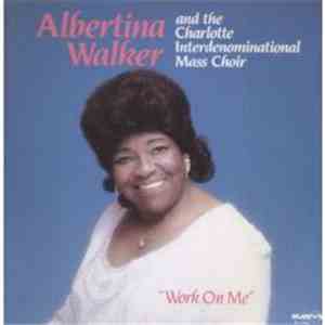 Albertina Walker - Work On Me