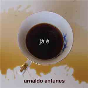Arnaldo Antunes - Já É