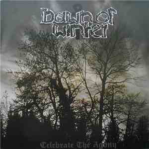 Dawn Of Winter - Celebrate The Agony