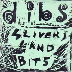 Dibs - Slivers And Bits