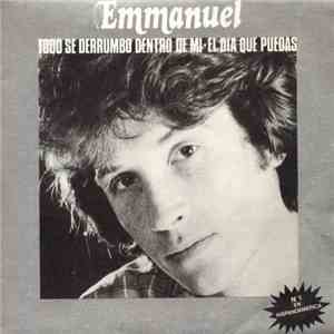 Emmanuel - Todo Se Derrumbó Dentro De Mi / El Dia Que Puedas