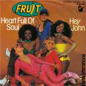 Fruit  - Heart Full Of Soul / Hey John