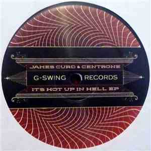 G-Swing  Featuring James Curd & Centrone - It's Hot Up In Hell EP