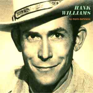 Hank Williams - No More Darkness