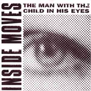 Inside Moves - The Man With The Child In His Eyes