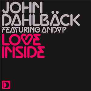 John Dahlbäck Featuring Andy P - Love Inside