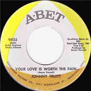 Johnny Truitt - Your Love Is Worth The Pain / Just The Other Day
