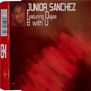 Junior Sanchez Feat. Dajae - B With U