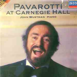 Luciano Pavarotti, John Wustman - Pavarotti At Carnegie Hall