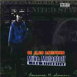 Mike Mutantoff & The Killektive - Не Для Америки