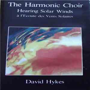 The Harmonic Choir / David Hykes - Hearing Solar Winds