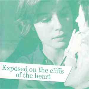 Various - Exposed On The Cliffs Of The Heart
