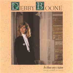 Debby Boone - Be Thou My Vision: Great Hymns Of Faith