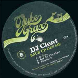 DJ Clent - Back Up Off Me