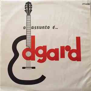 Edgard Gianullo - O Assunto E.....Edgard