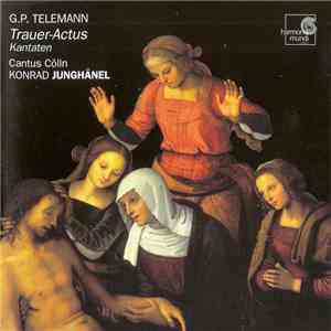 G. P. Telemann / Cantus Cölln, Konrad Junghänel - Trauer-Actus. Kantaten