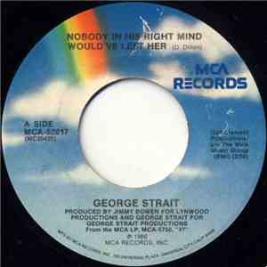 George Strait - Nobody In His Right Mind Would've Left Her / You Still Get  ...