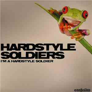Hardstyle Soldiers - I'm A Hardstyle Soldier
