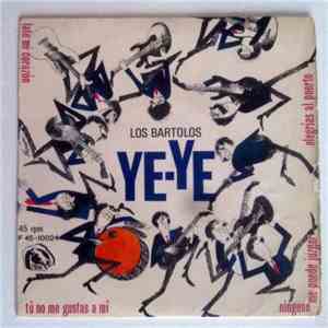 Los Bartolos Ye-Ye - Tú No Me Gustas A Mí