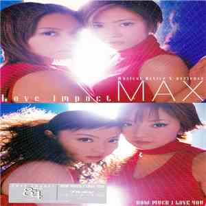 MAX  - Love Impact / How Much I Love You