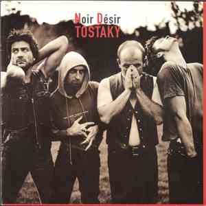 Noir Désir - Tostaky