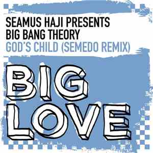 Seamus Haji Presents Big Bang Theory - God's Child (Semedo Remix)