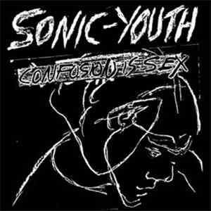 Sonic Youth - Confusion Is Sex