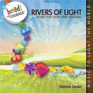 Stanton Lanier - Rivers Of Light: Music For Hope And Healing