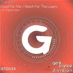 Truenorth - Good For Me / Reach For The Lasers