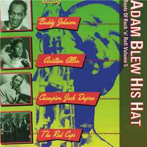 Various - Adam Blew His Hat - Roots Of Rock 'n' Roll Volume 5