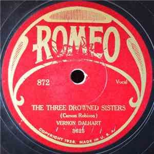 Vernon Dalhart / Vernon Dalhart Trio - The Three Drowned Sisters / Where We ...