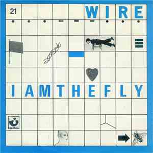 Wire - I Am The Fly