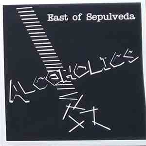 Alcoholics - East of Sepulveda