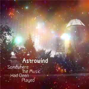 Astrowind - Somewhere The Music Had Been Played