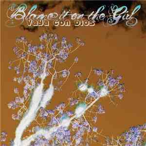 Blame it on the Girl - Via Con Dios