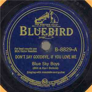 Blue Sky Boys (Bill And Earl Bolick) - Don't Say Goodbye, If You Love Me /  ...