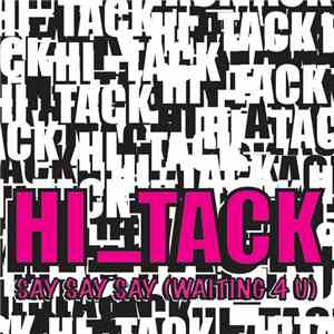 Hi_Tack - Say Say Say (Waiting 4 U)
