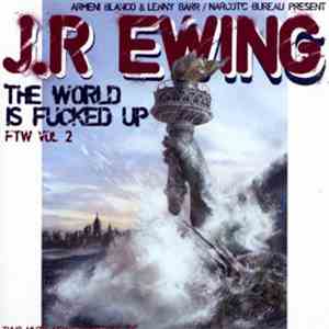 JR Ewing  - Fuck The World Vol. 2 - The World Is Fucked Up