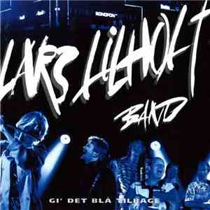 Lars Lilholt Band - Gi' Det Blå Tilbage