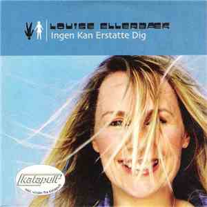 Louise Ellerbæk - Ingen Kan Erstatte Dig