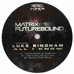Matrix & Futurebound Featuring Luke Bingham - All I Know EP