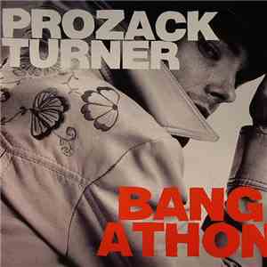 Prozack Turner - Bangathon!
