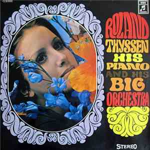 Roland Thyssen - His Piano And His Big Orchestra