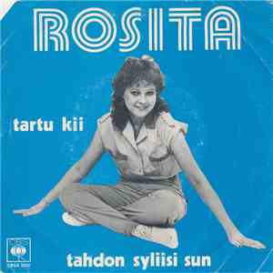 Rosita  - Tartu Kii / Tahdon Syliisi Sun