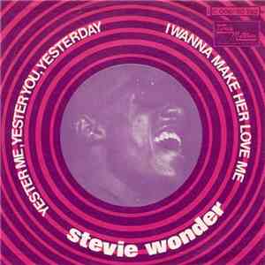 Stevie Wonder - Yester-Me, Yester-You, Yester-Day / I Wanna Make Her Love M ...