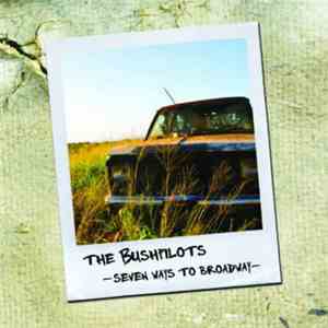 The Bushpilots - Seven Ways To Broadway