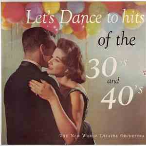 The New World Theatre Orchestra - Let's Dance To Hits Of The 30's And 40's