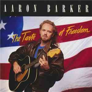 Aaron Barker - The Taste Of Freedom